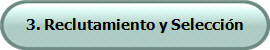 3. Reclutamiento y Selección